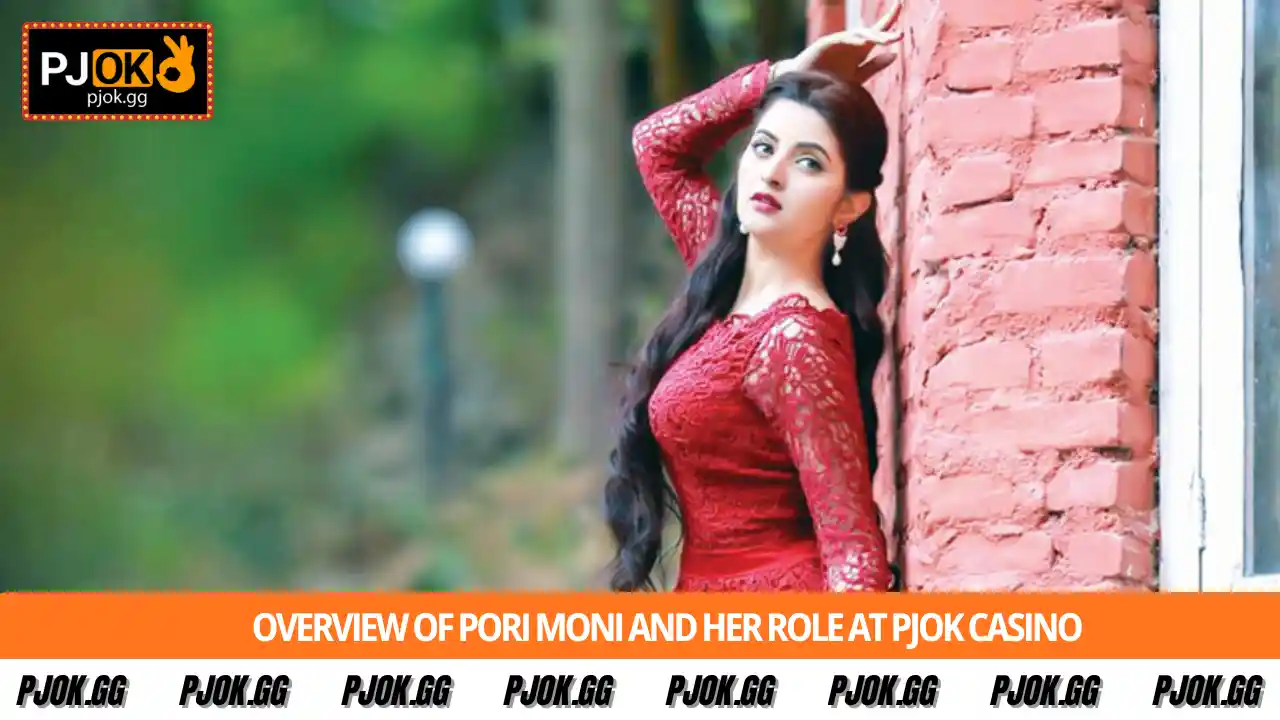 Overview of Pori Moni and her role at PJOK Casino