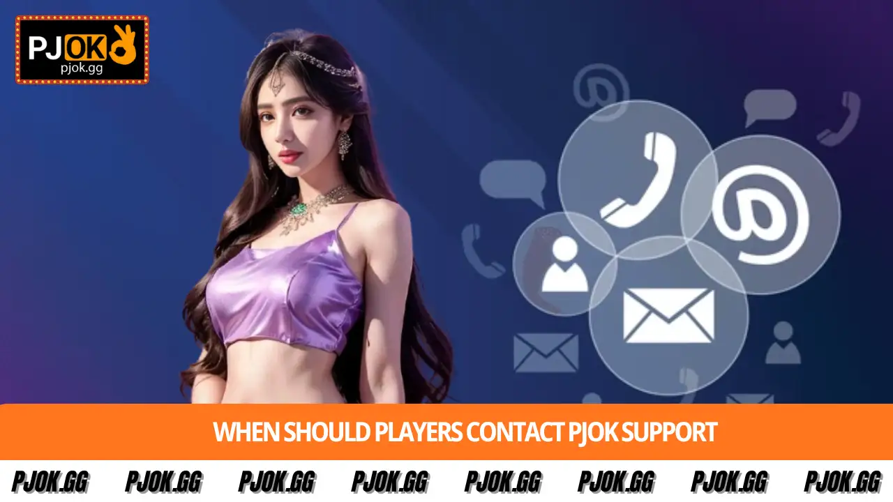 When should players contact PJOK support?