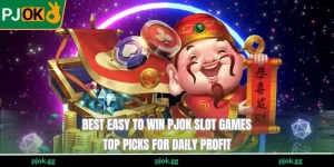 Best Easy-To-Win PJOK Slot Games - Top Picks For Daily Profit
