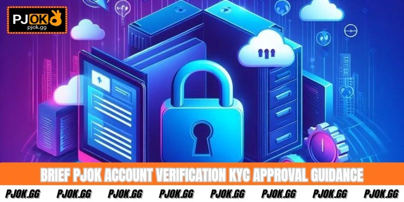 Brief PJOK account verification KYC approval guidance