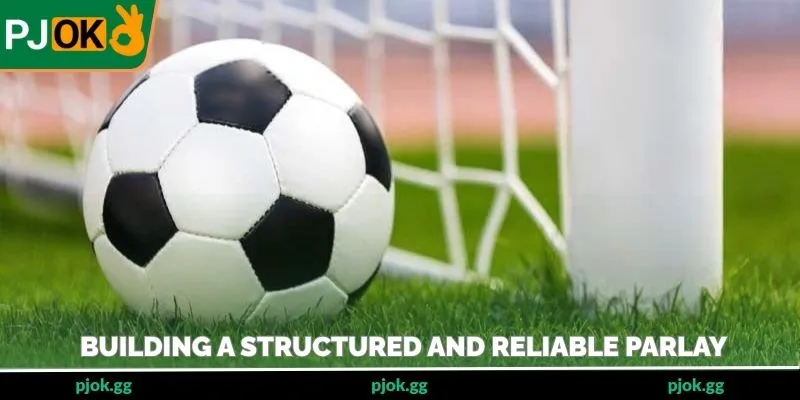 Building a structured and reliable parlay