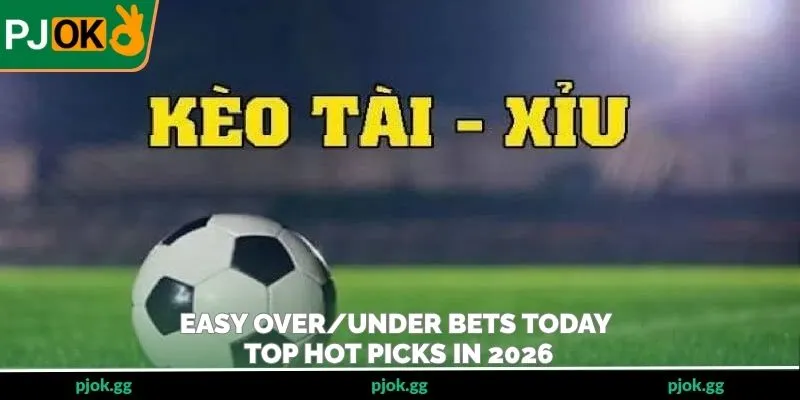 Easy Over/Under Bets Today – Top Hot Picks In 2026