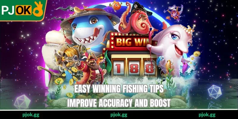 Easy Winning Fishing Tips - Improve Accuracy And Boost