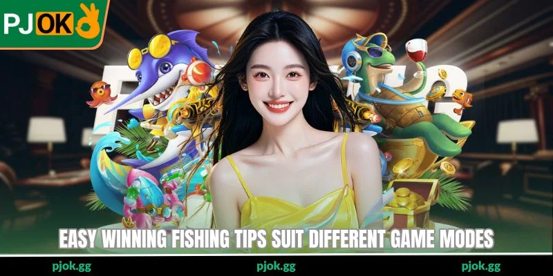 Easy Winning Fishing Tips suit different game modes