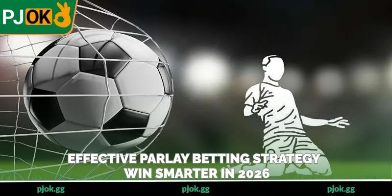 Effective Parlay Betting Strategy – Win Smarter In 2026