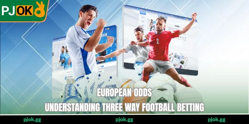 European Odds - Understanding Three Way Football Betting
