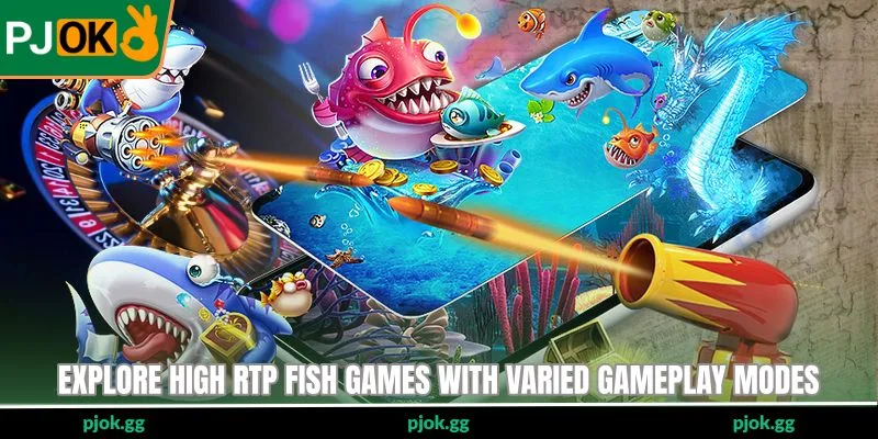Explore High RTP Fish Games with varied gameplay modes