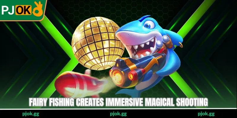 Fairy Fishing creates immersive magical shooting