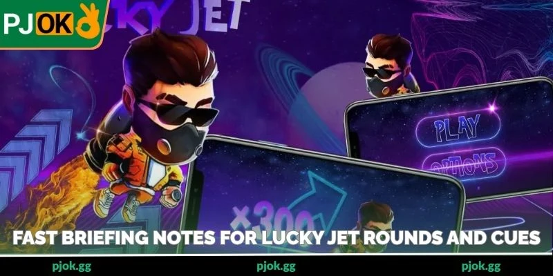 Fast briefing notes for Lucky Jet rounds and cues