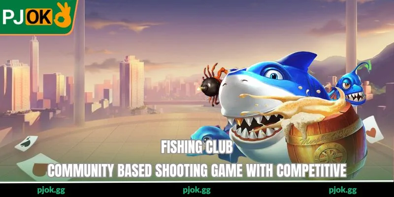Fishing Club - Community Based Shooting Game With Competitive
