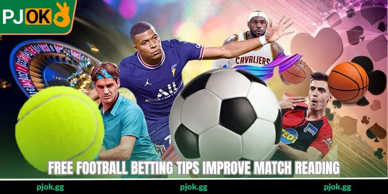 Free Football Betting Tips improve match reading