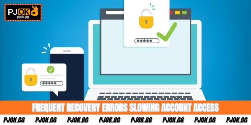 Frequent recovery errors slowing account access