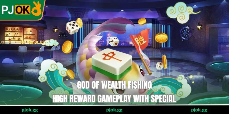 God Of Wealth Fishing - High Reward Gameplay With Special