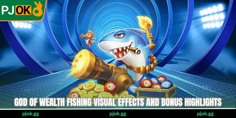 God of wealth fishing visual effects and bonus highlights