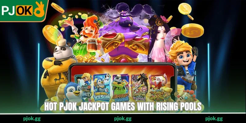 Hot PJOK jackpot games with rising pools