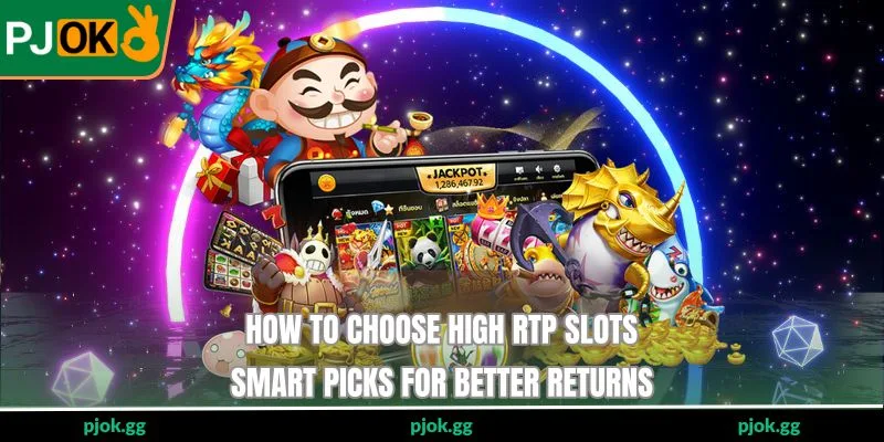 How To Choose High RTP Slots - Smart Picks For Better Returns