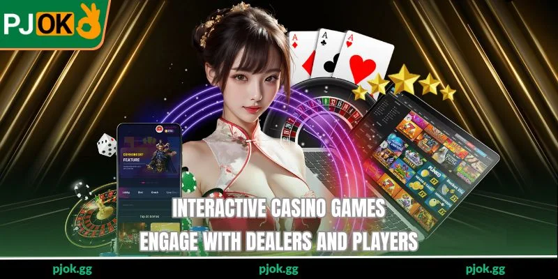 Interactive Casino Games - Engage With Dealers And Players