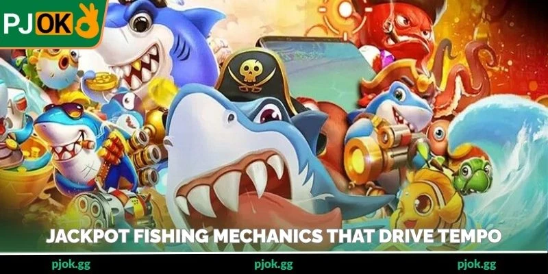Jackpot Fishing mechanics that drive tempo