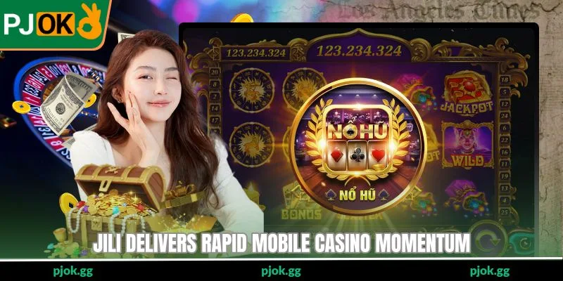 Jili delivers rapid mobile casino momentum