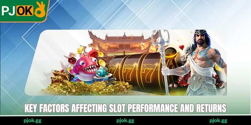 Key factors affecting slot performance and returns