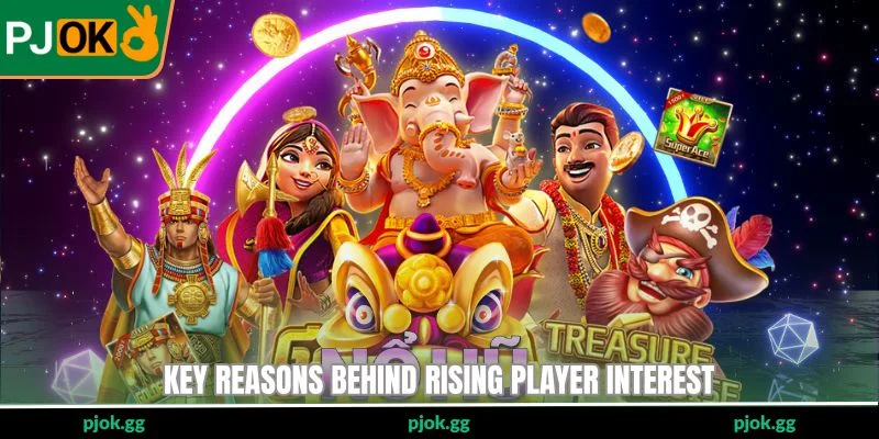 Key reasons behind rising player interest