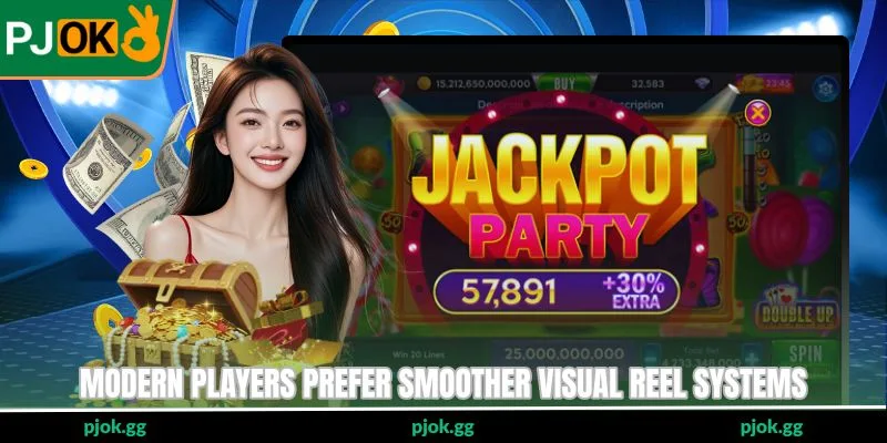 Modern players prefer smoother visual reel systems