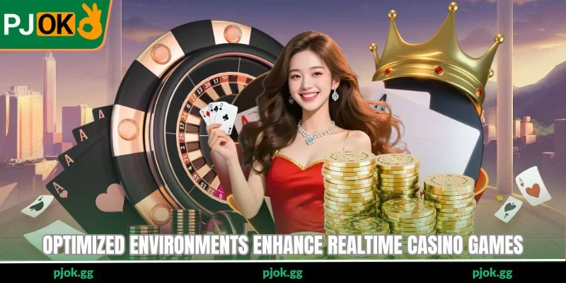Optimized environments enhance realtime casino games 