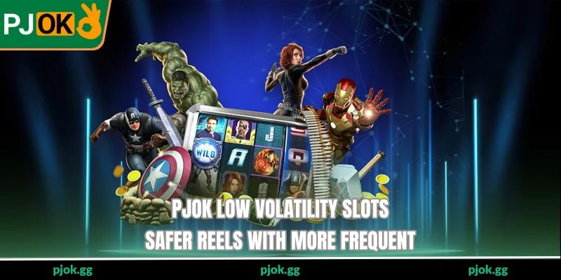 PJOK Low Volatility Slots - Safer Reels With More Frequent