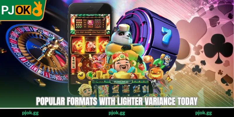 Popular formats with lighter variance today