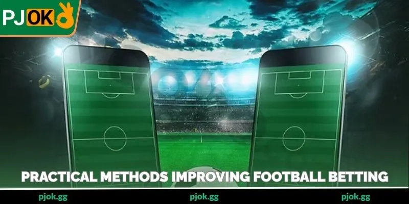 Practical methods improving football betting