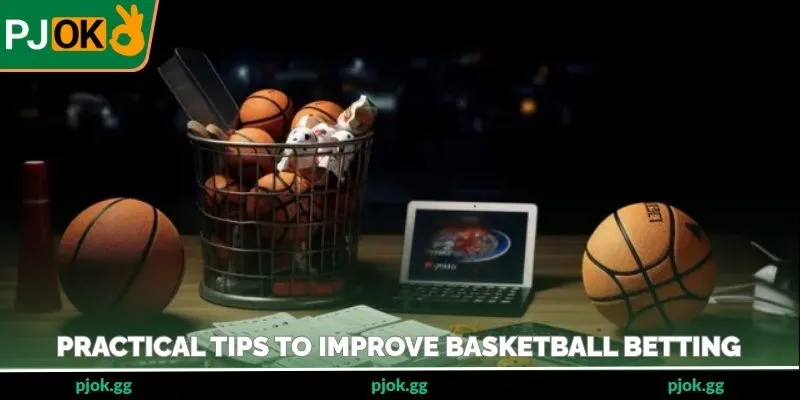 Practical tips to improve basketball betting