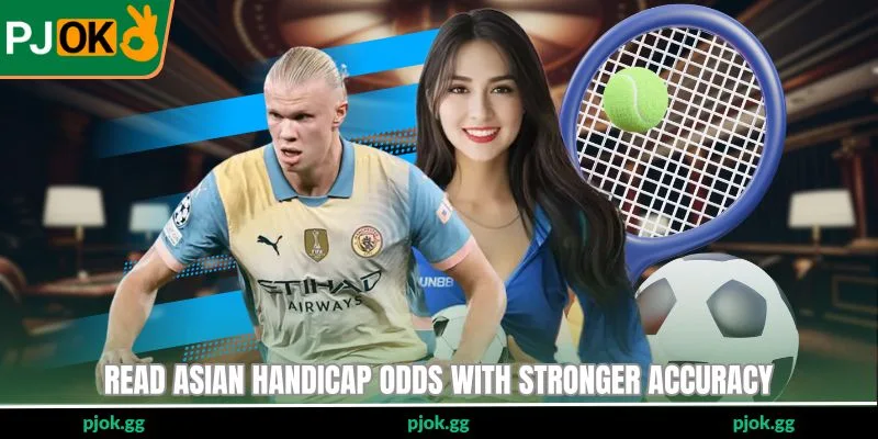 Read Asian Handicap odds with stronger accuracy