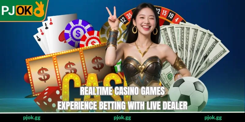Realtime Casino Games - Experience Betting With Live Dealer