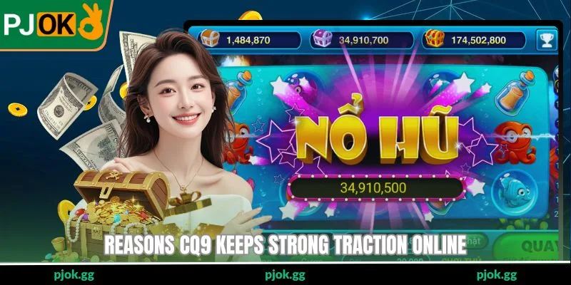 Reasons CQ9 keeps strong traction online