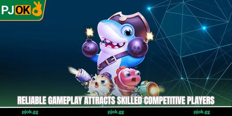 Reliable gameplay attracts skilled competitive players