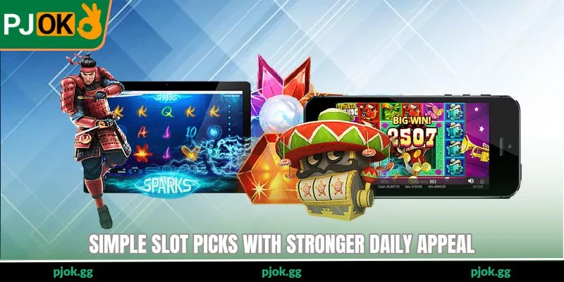 Simple slot picks with stronger daily appeal