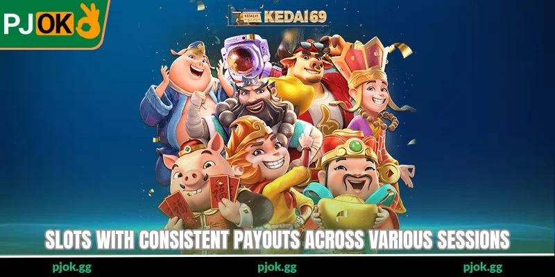 Slots with consistent payouts across various sessions