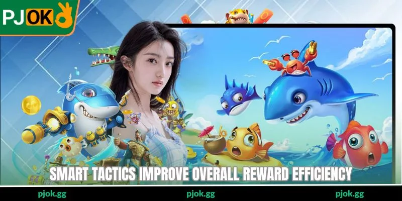 Smart tactics improve overall reward efficiency