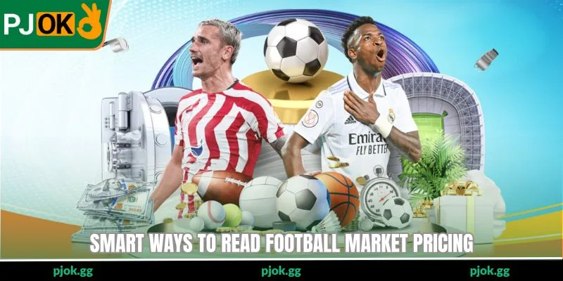 Smart ways to read football market pricing