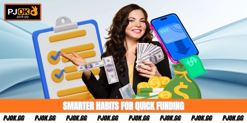 Smarter habits for quick funding