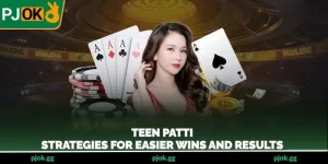 Teen Patti – Strategies For Easier Wins And Results