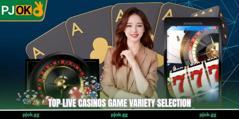 Top live casinos game variety selection