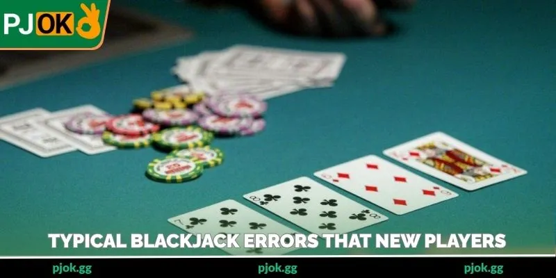 Typical blackjack errors that new players