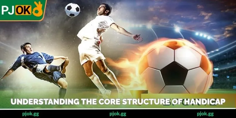 Understanding the core structure of handicap